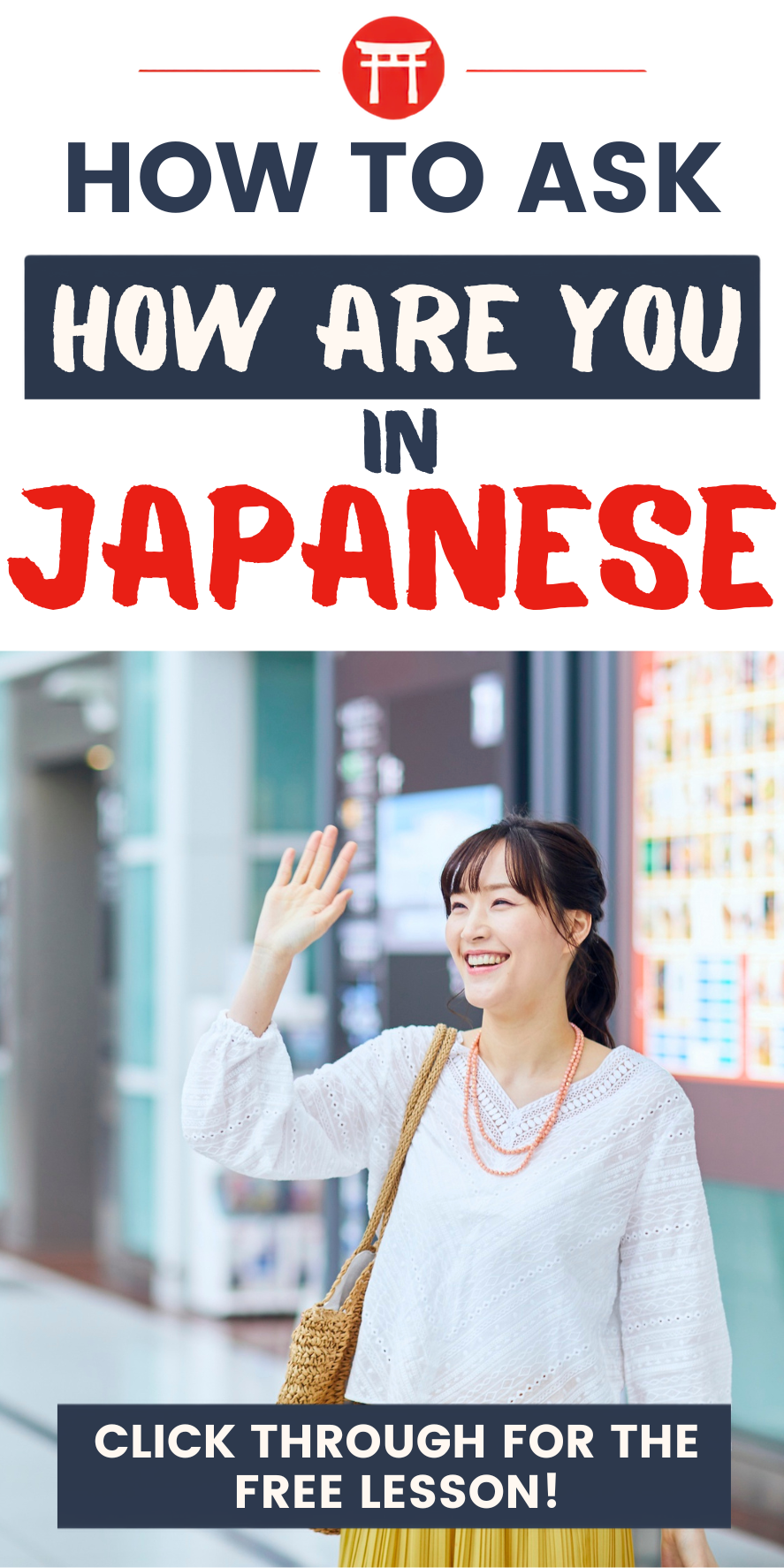 Woman smiling and waving with text: “How to ask how are you in Japanese. Click through for the free lesson on saying ‘how are you in Japanese’!”.