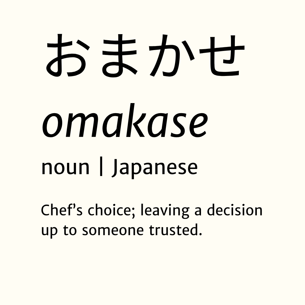 Text definition of "omakase" showing Japanese characters, pronunciation, part of speech, and meaning: "Chef’s choice; leaving a decision up to someone trusted.