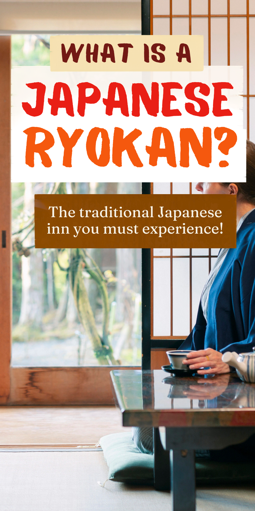 Person sitting on the floor by a low table in a traditional Japanese room, with text: “What is a Japanese Ryokan? The traditional Japanese inn you must experience.