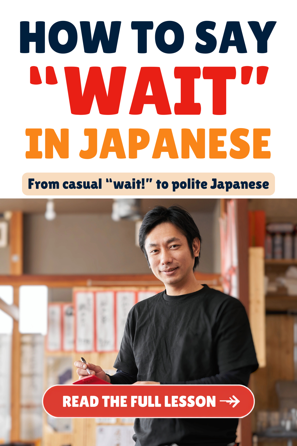A male Japanese waiter in black shirt stands indoors holding a pen, with bold text above reading “How to Say ‘Wait’ in Japanese” and a red button prompting you to read the full lesson on how to say wait in Japanese.